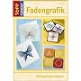 Fadengrafik: Umfassender Grundlagenteil. Zahlreiche Modelle