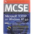 MCSE MICROSOFT TCP IP ON WINDOWS NT 4.0: STUDY GUIDE (EXAM 70-59); INCLUDES THE MOST...