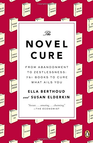 the novel cure from abandonment to zestlessness 751 books to cure what ails you