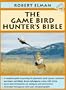 The Gamebird Hunter's Bible (Outdoor Bible Series)