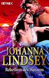 Rebellion des Herzens - Johanna Lindsey