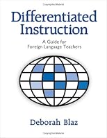 Differentiated Instruction: A Guide for Foreign Language Teachers