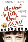 We Need to Talk About Kevin : A Novel