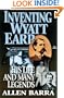 Inventing Wyatt Earp: His Life and Many Legends