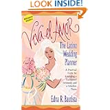Viva El Amor : the Latino Wedding Planner, a Practical Guide for Arranging a... by Edna R. Bautista