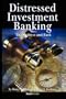 Distressed Investment Banking - To the Abyss and Back