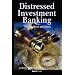 Distressed Investment Banking - To the Abyss and Back