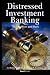 Distressed Investment Banking - To the Abyss and Back