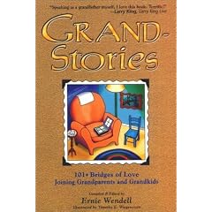 Grand-Stories: 101+ Bridges of Love Joining Grandparents and Grandkids