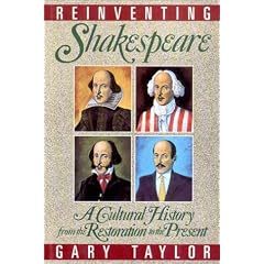 Reinventing Shakespeare: A Cultural History, from the Restoration to the Present