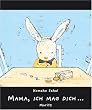 Mama, ich mag dich: Bilderbuch