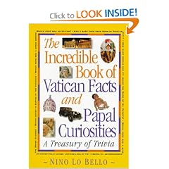The Incredible Book of Vatican Facts and Papal Curiosities: A Treasury of Trivia