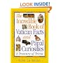 The Incredible Book of Vatican Facts and Papal Curiosities: A Treasury of Trivia