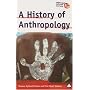 A History of Anthropology (Anthropology, Culture and Society)