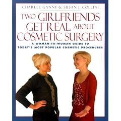 Two Girlfriends Get Real About: A woman-to-woman guide to today's most popular cosmetic procedures