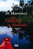 Der Gesang des Wasserfalls: Roman - Di Morrissey