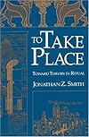 To Take Place: Toward Theory in Ritual (Chicago Studies in the History of Judaism)