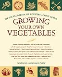 Growing Your Own Vegetables: An Encyclopedia of Country Living Guide