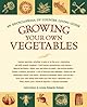 Growing Your Own Vegetables: An Encyclopedia of Country Living Guide