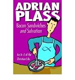 Bacon sandwiches and salvation : an A-Z of the Christian life