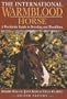 The International Warmblood Horse: A Worldwide Guide [revised ed.]
