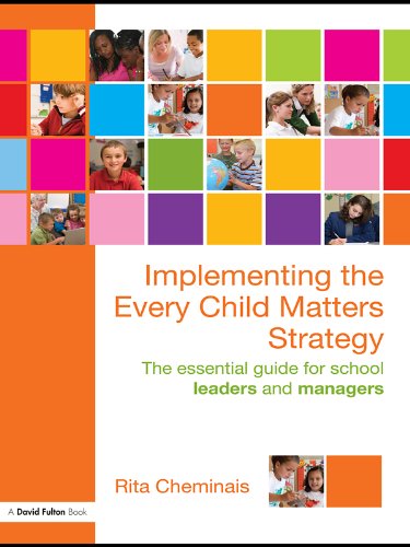 Implementing the Every Child Matters Strategy: The Essential Guide for School Leaders and Managers