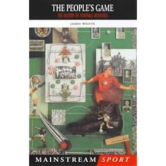 The People's Game: The History of Football Revisited (Mainstream Sport)