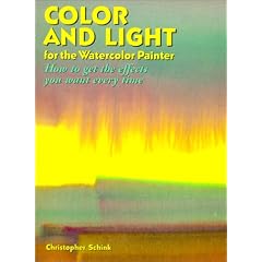 Color and Light for the Watercolor Painter: How to Get the Effects You Want Every Time