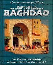 Daily Life In Ancient And Modern Baghdad
