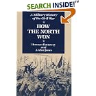 Click here to buy How the North Won: A MILITARY HISTORY OF THE CIVIL WAR by Herman Hattaway and Archer Jones.