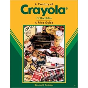 A Century of Crayola: Collectibles a Price Guide