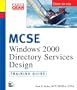 MCSE Windows 2000 Directory Services Design Training Guide (Exam 70-219)