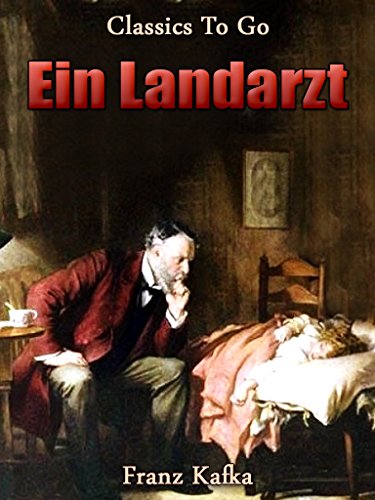 Ein Landarzt (Classics To Go) (German Edition)