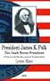 President James K. Polk: The Dark Horse President (First Men, America's Presidents)