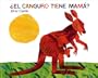 �El Canguro Tiene Mam�? (Does a Kangaroo Have a Mother Too?, Spanish Language Edition)