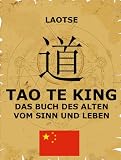 Tao Te King - Das Buch des Alten vom Sinn und Leben (Kommentierte Gold Collection)