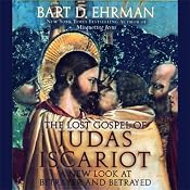 The Lost Gospel of Judas Iscariot: A New Look at the Betrayer and Betrayed | [Bart D. Ehrman]