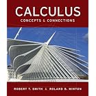 Calculus: Concepts and Connections by Robert T Smith and Roland B Minton