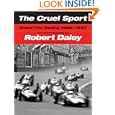 Buy The Cruel Sport: Grand Prix Racing 1959-1967 by Robert Daley