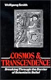 Cosmos and Transcendence : Breaking Through the Barrier of Scientistic Belief