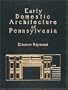 Early Domestic Architecture of Pennsylvania: Photographs and Measured Drawings. Introd by R. Brognard Okie (158p)