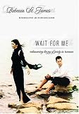Wait For Me: Rediscovering the Joy of Purity in Romance