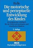 Die motorische und perzeptuelle Entwicklung des Kindes - Britta Holle