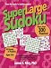 Super Large Sudoku: From the Leader in Sudoku Puzzles! More Than 300 Puzzles, All Lev...
