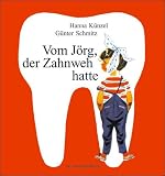 Vom J�rg, der Zahnweh hatte - Hanna K�nzel