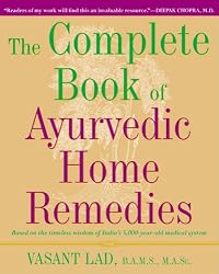 The Complete Book of Ayurvedic Home Remedies