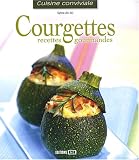 Livres Recette de L�gumes - Courgettes : Recettes gourmandes