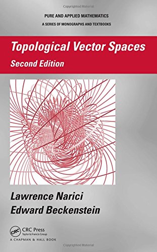 Topological Vector Spaces, Second Edition (Chapman & Hall/CRC Pure and Applied Mathematics)