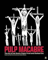 Pulp Macabre: The Art of Lee Brown Coye's Final and Darkest Era Pulp Macabre: The Art of Lee Brown Coye's Final and Darkest Era