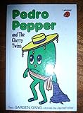 Pedro Pepper ; [and, The Cherry twins] : [two Garden Gang stories]